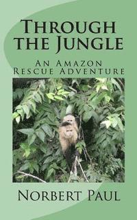 bokomslag Through the Jungle: An Amazon Rescue Adventure