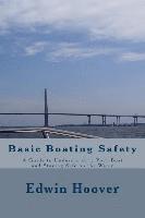 bokomslag Basic Boating Safety: A Guide to Understanding Your Boat and Staying Safe on the Water