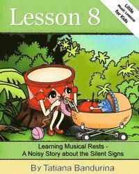 Little Music Lessons for Kids: Lesson 8 - Learning Musical Rests: A Noisy Story about the Silent Signs 1