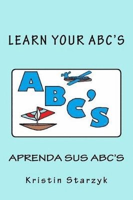 Kristin Starzyk - Learn Your ABC's / Aprenda Sus ABC's, Häftad