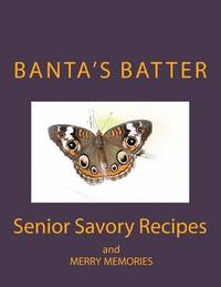 bokomslag Banta's Batter (Color Edition): Senior Savory Recipes and Merry Memories