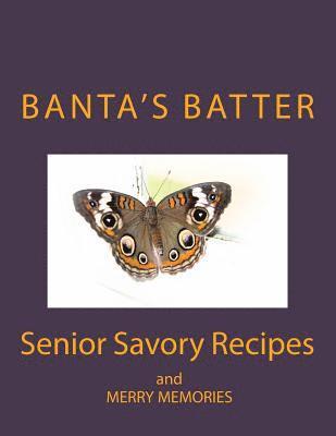 Banta's Batter (Color Edition): Senior Savory Recipes and Merry Memories 1