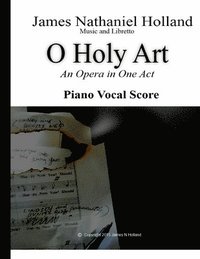 bokomslag O Holy Art An Opera in One Act