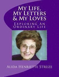 bokomslag My Life, My Letters & My Loves: Exploring An Ordinary Life