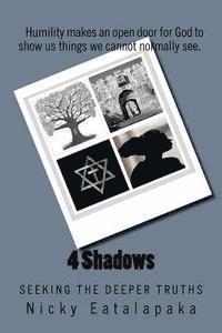 Nicky J. Eatalapaka - 4 Shadows: Seeking the Deeper Truths, Häftad