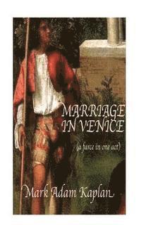 bokomslag Marriage in Venice: (a farce in one-act)