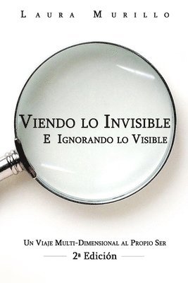 Laura Murillo - Viendo lo Invisible E Ignorando lo Visible: Un Viaje Multi-Dimensional al Prop 2a edicion, Häftad