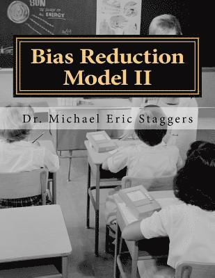 Michael Eric Staggers Thd - Bias Reduction Model: Reducing Bias in Education and Healthcare, Häftad