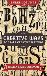 bokomslag Creative Ways To Start Creative Writing: Volumes 1-3