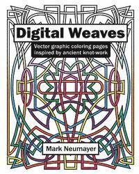 bokomslag Digital Weaves: Vector Graphic Coloring Pages Inspired by Ancient Knot-work