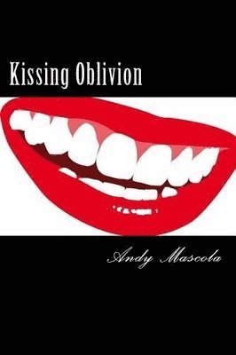 Andy Mascola - Kissing Oblivion, Häftad