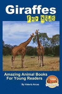 Giraffes For Kids Amazing Animal Books For Young Readers 1