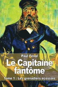 bokomslag Le Capitaine fantôme: Tome 1: Les grénadiers écossais