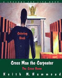 Cross Man the Carpenter: The Cross Room Coloring Book 1