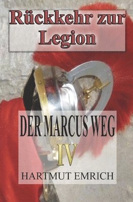 bokomslag Der Marcus Weg IV: Rückkehr zur Legion