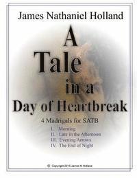 bokomslag A Tale in the Day of Hearbreak 4 Madrigals for SATB: Choir a cappella with piano reduction