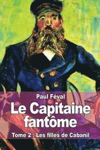 bokomslag Le Capitaine fantôme: Tome 2: Les filles de Cabanil