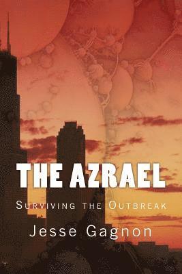 Jesse Lee Gagnon - The Azrael: Surviving the Outbreak, Häftad