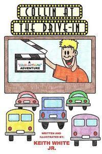 Jr. White, Keith - Collin at the Drive-In: A Color-With-Me Adventure, Häftad