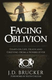 bokomslag Facing Oblivion: Essays on Life, Death and Grieving from a Nonbeliever