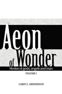 bokomslag Aeon of Wonder: Stories of gods, angels and man