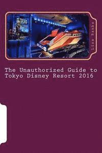 Lisa Banks - The Unauthorized Guide to Tokyo Disney Resort 2016, Häftad