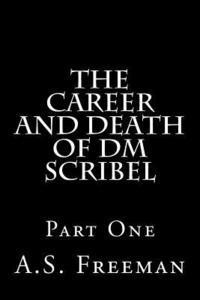 bokomslag The Career and Death of DM Scribel: Part One