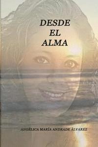 bokomslag desde el alma: Angélica María Andrade Álvarez