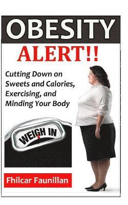 bokomslag Obesity Alert: Cutting Down on Sweets and Calories, Exercising, and Minding Your Body