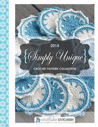 Simply Unique Crochet: 2015 Crochet Pattern Collection 1