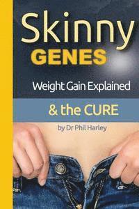 bokomslag Skinny Genes: Weight Gain Explained & the CURE