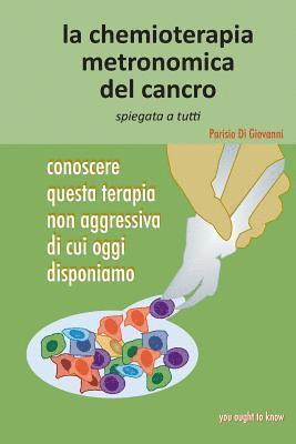 bokomslag La chemioterapia metronomica del cancro spiegata a tutti: Conoscere questa terapia non aggressiva di cui oggi disponiamo