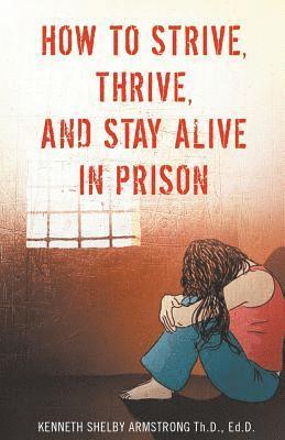 How to Strive, Thrive, and Stay Alive in Prison 1