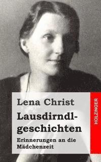 bokomslag Lausdirndlgeschichten: Erinnerungen an die Mädchenzeit