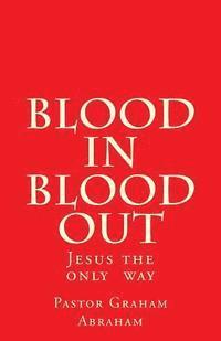 bokomslag Blood In Blood Out: Jesus the only way