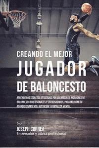 Correa (Entrenador y. Atleta Profesional - Creando Al Mejor Jugador de Baloncesto: Aprende Los Secretos Y Trucos Utilizados Por Los Mejores Jugador de Baloncestos Profesionales Y Entrenadores,, Häftad