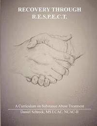 bokomslag Recovery Through R.E.S.P.E.C.T.: A Curriculum for Substance Abuse