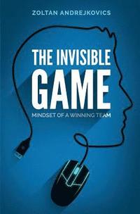 bokomslag The Invisible Game: Mindset of a Winning Team
