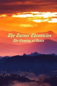 The Turner Chronicles: The Coming of Tanis 1