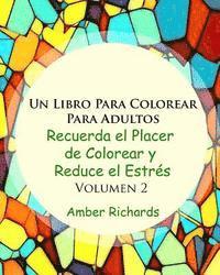 Un Libro de Colorear Para Adultos: Recuerde la alegría de colorear y reduzca el estrés Volumen 2 1