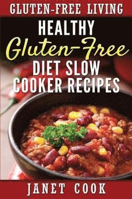 Janet Cook - Healthy Gluten-Free Diet Slow Cooker Recipes, Häftad