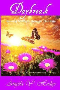 bokomslag Daybreak: Gaining Strength Through Our Pain: Day-to-Day Poems of Encouragement