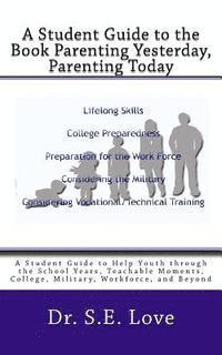 bokomslag A Student Guide to the Book Parenting Yesterday, Parenting Today: A Guide to Help Youth through the School Years, College, Military, Workforce and Bey