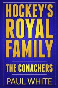 Paul White - Hockey's Royal Family: The Conachers, Häftad