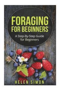 bokomslag Foraging for Beginners: A Step-By-Step Guide for Beginners