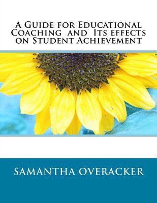 A Guide for Educational Coaching and Its effects on Student Achievement 1