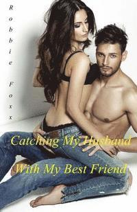 Catching My Husband With My Best Friend 1