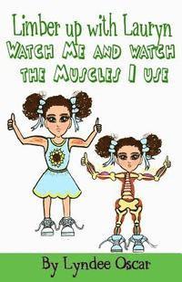Lyndee Marilyn Oscar - Limber Up With Lauryn: Watch Me and Watch The Muscles I Use!, Häftad