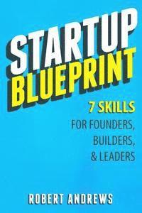 Robert Andrews - Startup Blueprint: 7 Skills For Founders, Builders & Leaders, Häftad