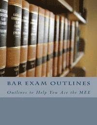 bokomslag Bar Exam Outlines: Outlines to Help You Ace the MEE